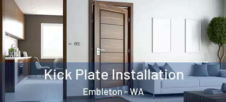 Kick Plate Installation Embleton - WA