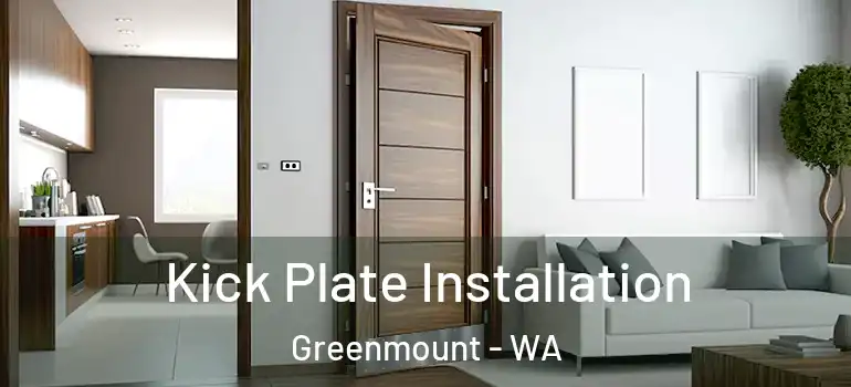  Kick Plate Installation Greenmount - WA