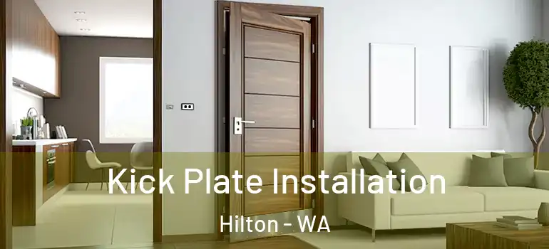  Kick Plate Installation Hilton - WA