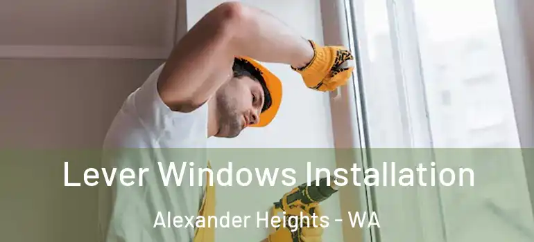 Lever Windows Installation Alexander Heights - WA