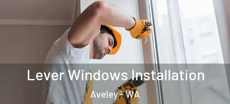 Lever Windows Installation Aveley - WA