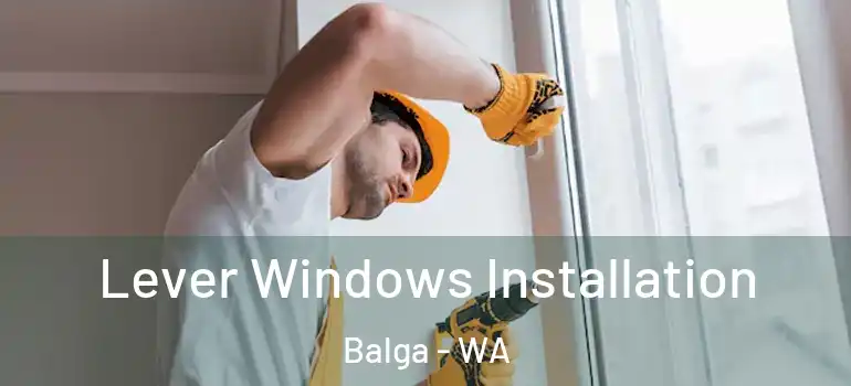 Lever Windows Installation Balga - WA
