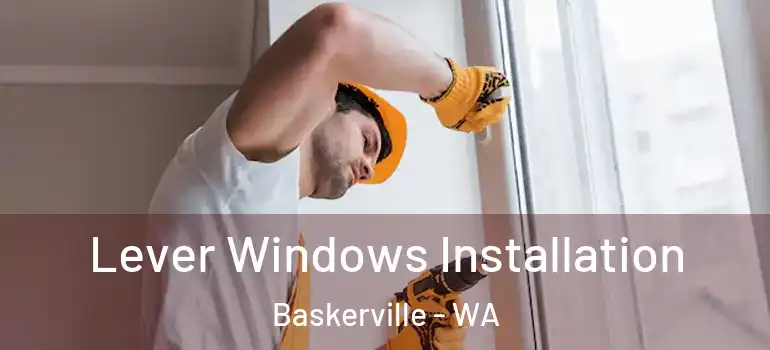 Lever Windows Installation Baskerville - WA
