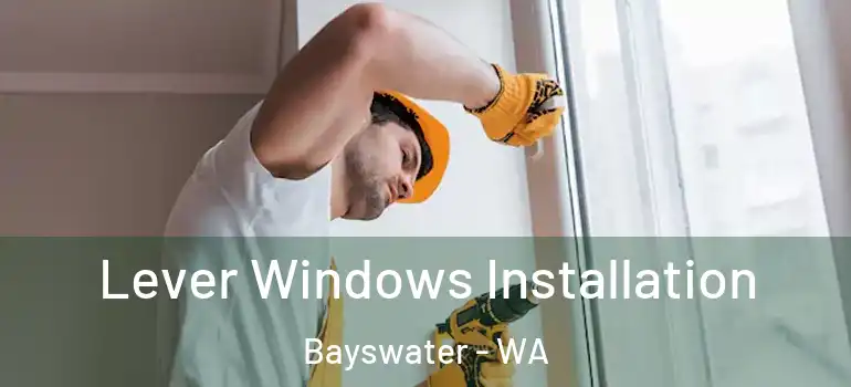 Lever Windows Installation Bayswater - WA
