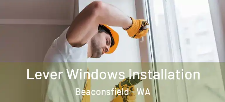  Lever Windows Installation Beaconsfield - WA