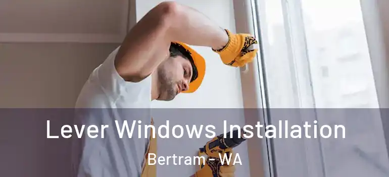 Lever Windows Installation Bertram - WA