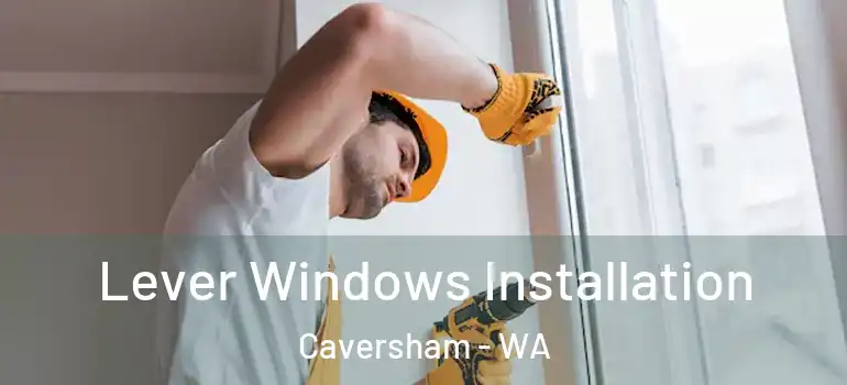 Lever Windows Installation Caversham - WA