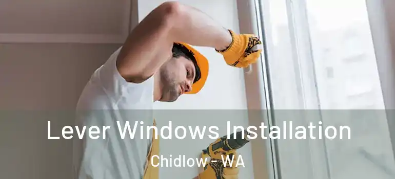 Lever Windows Installation Chidlow - WA