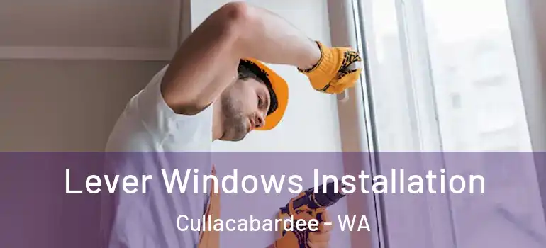Lever Windows Installation Cullacabardee - WA
