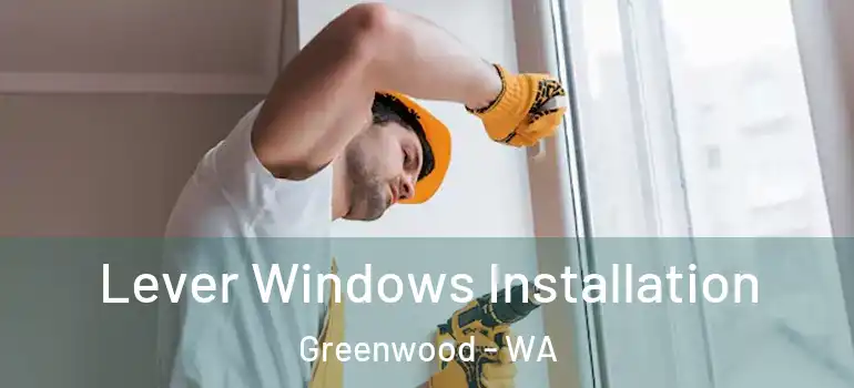 Lever Windows Installation Greenwood - WA