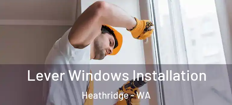 Lever Windows Installation Heathridge - WA