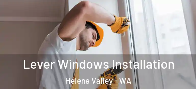 Lever Windows Installation Helena Valley - WA