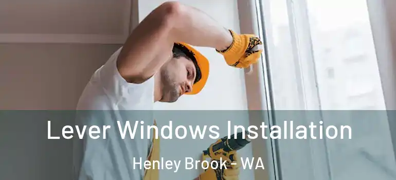  Lever Windows Installation Henley Brook - WA