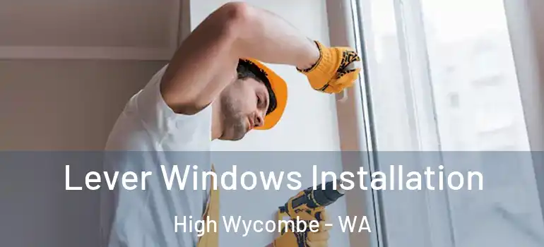 Lever Windows Installation High Wycombe - WA
