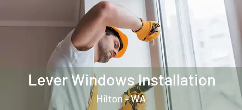 Lever Windows Installation Hilton - WA