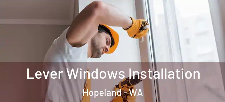  Lever Windows Installation Hopeland - WA