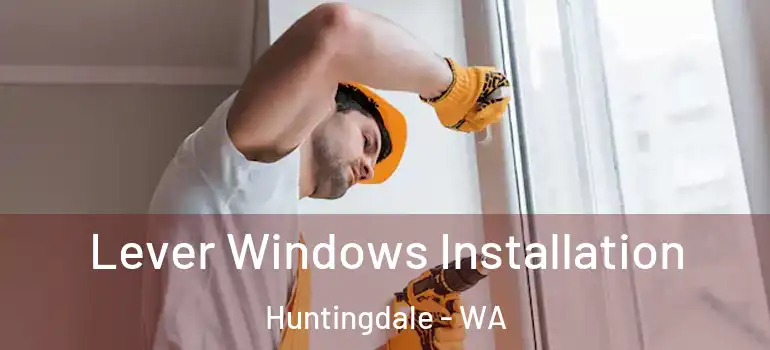 Lever Windows Installation Huntingdale - WA
