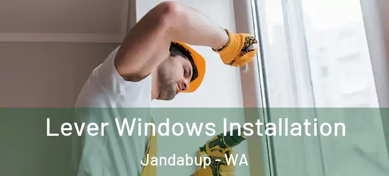 Lever Windows Installation Jandabup - WA