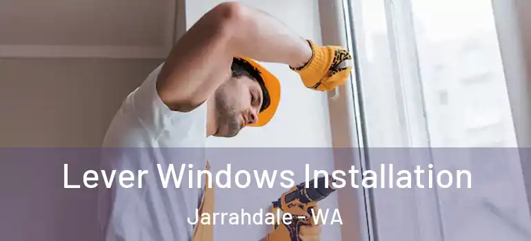 Lever Windows Installation Jarrahdale - WA