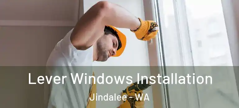 Lever Windows Installation Jindalee - WA