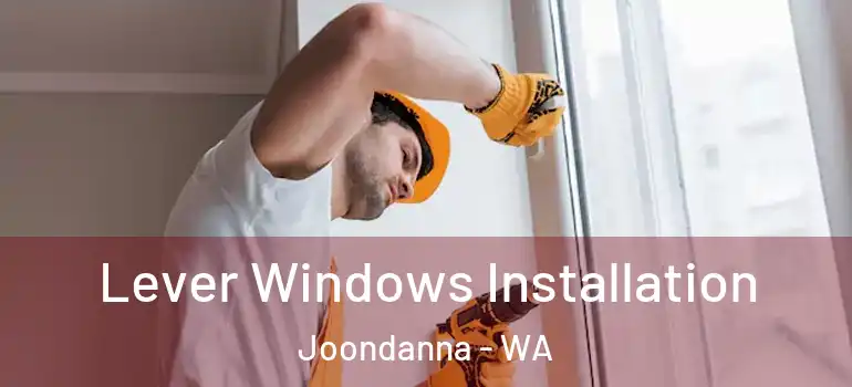 Lever Windows Installation Joondanna - WA