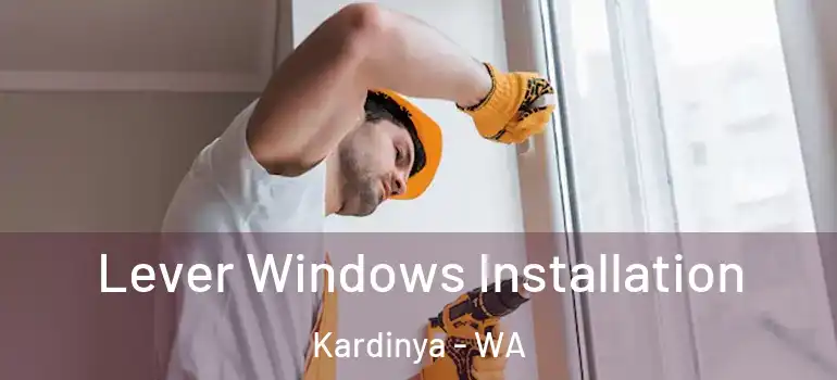 Lever Windows Installation Kardinya - WA
