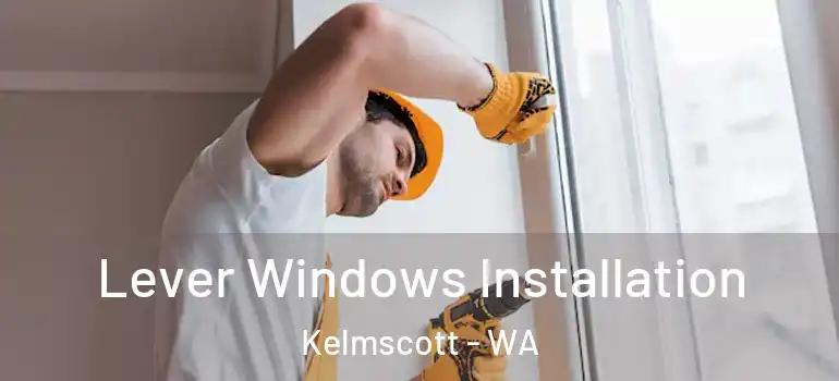 Lever Windows Installation Kelmscott - WA