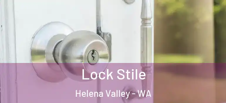 Lock Stile Helena Valley - WA