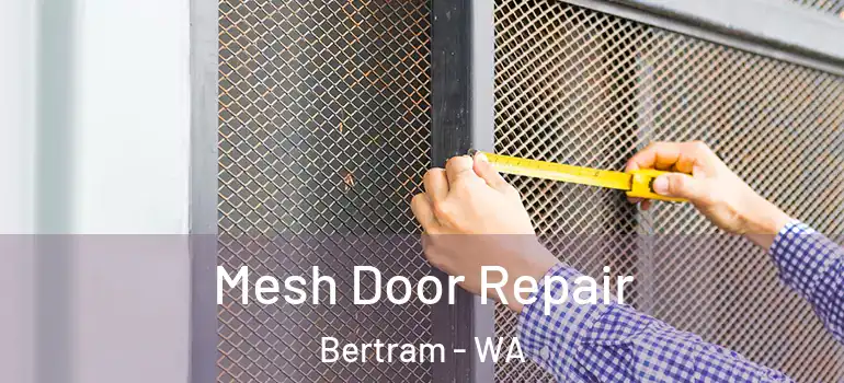  Mesh Door Repair Bertram - WA