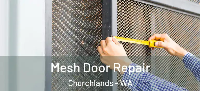 Mesh Door Repair Churchlands - WA
