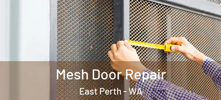 Mesh Door Repair East Perth - WA