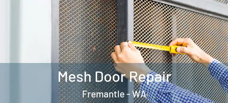 Mesh Door Repair Fremantle - WA