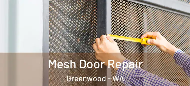  Mesh Door Repair Greenwood - WA