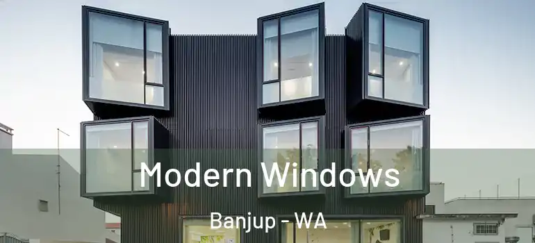 Modern Windows Banjup - WA