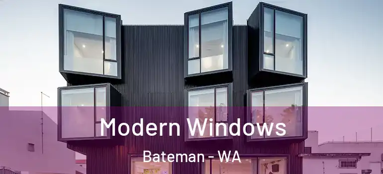 Modern Windows Bateman - WA