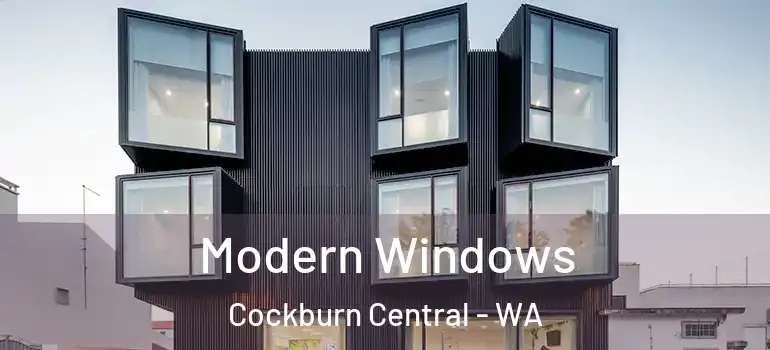 Modern Windows Cockburn Central - WA