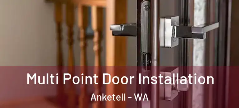 Multi Point Door Installation Anketell - WA
