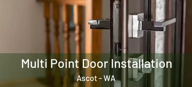 Multi Point Door Installation Ascot - WA