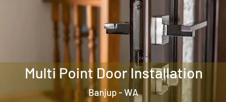 Multi Point Door Installation Banjup - WA