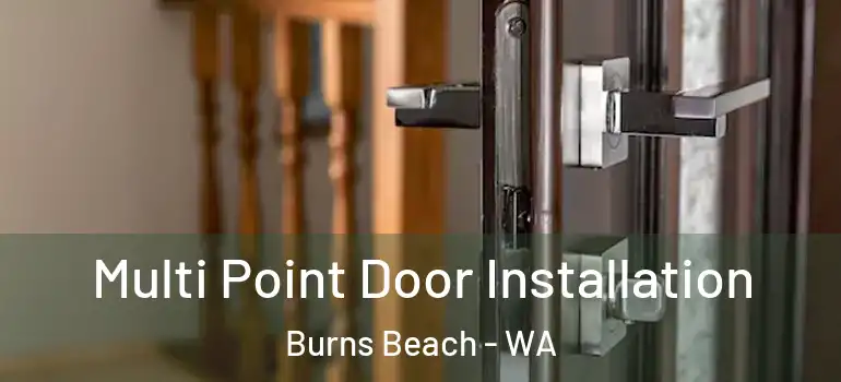 Multi Point Door Installation Burns Beach - WA