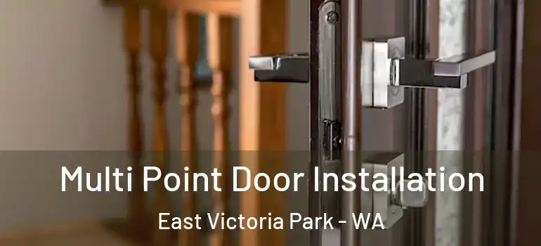 Multi Point Door Installation East Victoria Park - WA