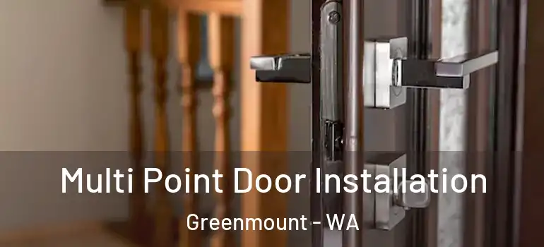 Multi Point Door Installation Greenmount - WA