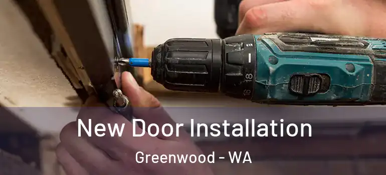  New Door Installation Greenwood - WA