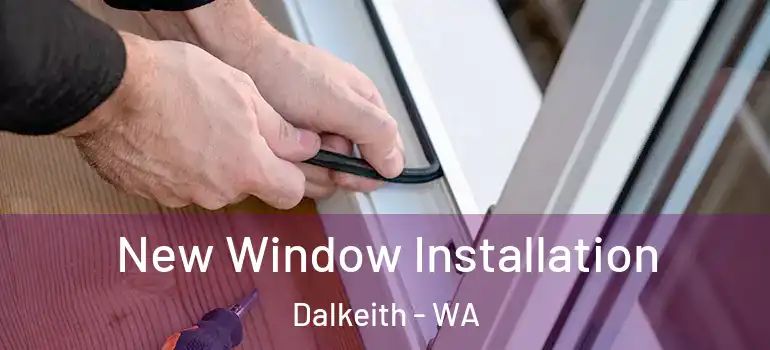 New Window Installation Dalkeith - WA