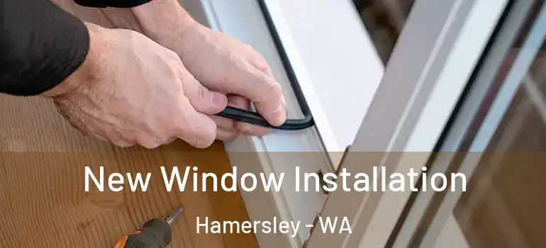 New Window Installation Hamersley - WA