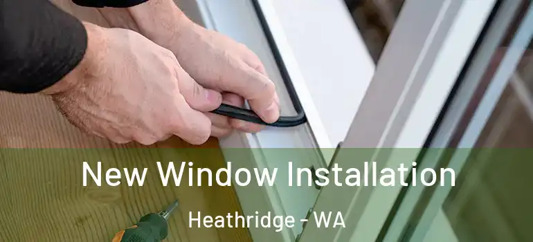 New Window Installation Heathridge - WA