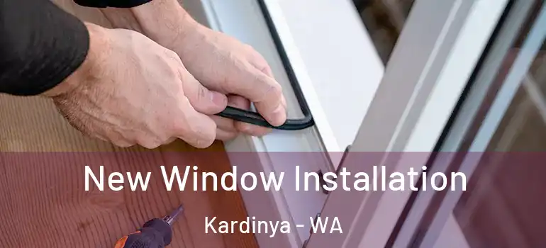 New Window Installation Kardinya - WA