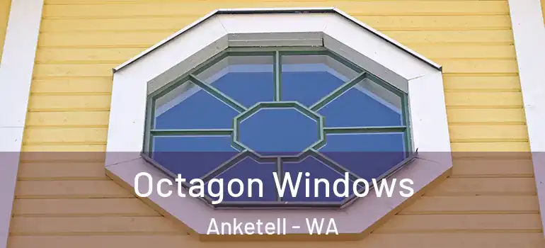Octagon Windows Anketell - WA
