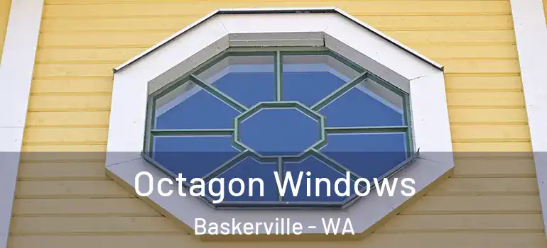 Octagon Windows Baskerville - WA