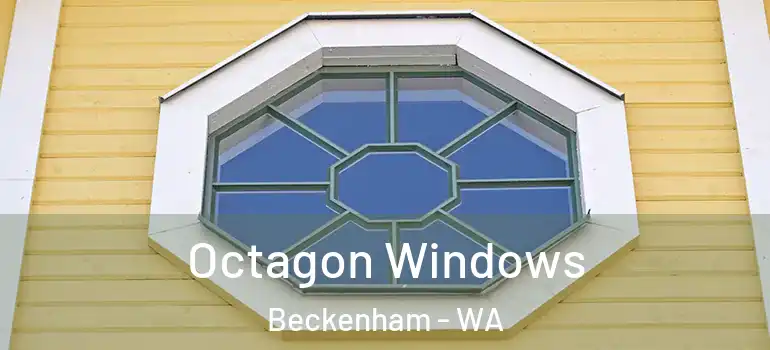 Octagon Windows Beckenham - WA